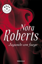 Jugando con fuego, Nora Roberts - DEBOLSILLO