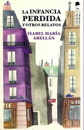 La infancia perdida y otros relatos, Isabel María Abellán Cuesta - LA FEA BURGUESIA