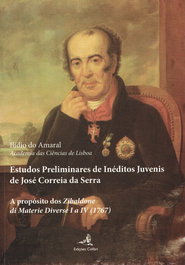 Estudos Preliminares de Inéditos Juvenis de José Correia da Serra (II) - A propósito dos Zibaldone d, Ilídio do Amaral - EDIÇOES COLIBRI