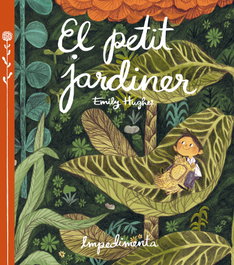 IMPEDIMENTA El petit jardiner, Emily Hughes - Tapa dura