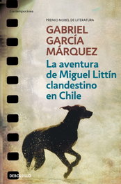 La aventura de Miguel Littín clandestino en Chile, Gabriel García Márquez - DEBOLSILLO