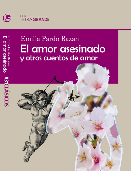 El amor asesinado y otros cuentos de amar, Emilia Pardo Bazán - LETRA GRANDE