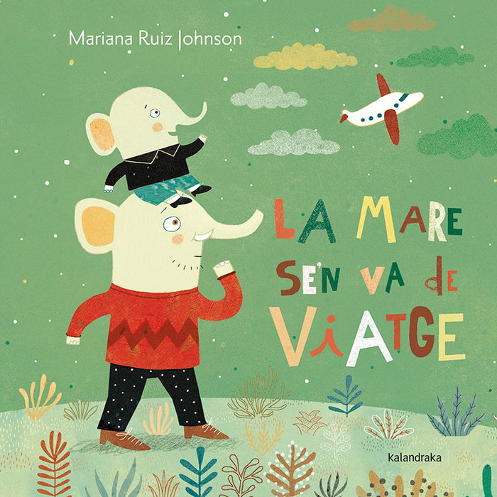 KALANDRAKA, La mare s´en va de viatge, Mariana Ruiz Johnson - Llibres per a somniar