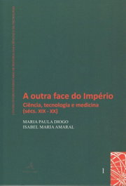EDIÇOES COLIBRI, A Outra Face do Império - Ciência, tecnologia e medicina (sécs. XIX-XX)