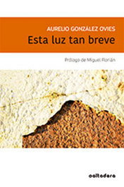 SALTEDERA EDICIONES, Esta luz tan breve, Aurelio González Ovies - SALTEDERA EDICIONES