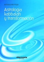 ASTROLOGÍA KABBALAH Y TRANSFORMACIÓN, Adriana Wortman - SINCRONIA