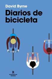 Diarios de bicicleta, David Byrne - RESERVOIR BOOKS