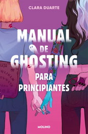 Manual de ghosting para principiantes, Clara Duarte - RBA MOLINO