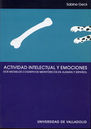 Actividad Intelectual Y Emociones. Dos Modelos Cognitivos Metafóricos En Alemán Y Español, Sabine Geck Scheld - UNIV.VALLADOLID