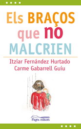 Els braços que no malcrien, VV.AA. - PAGES EDITORS