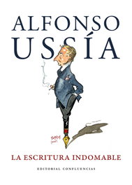 Escritura indomable: homenaje a Alfonso Ussia, Alfonso Ussia Muñoz-seca - CONFLUENCIAS