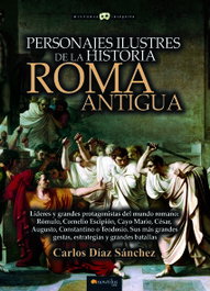 Personajes ilustres de la historia: Roma antigua, Carlos Díaz Sánchez - NOWTILUS EDITORIAL