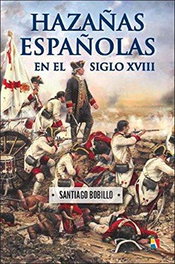 HAZAÑAS ESPAÑOLAS EN EL SIGLO XVIII, Santiago Bobillo - ACTAS
