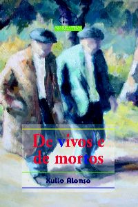 De vivos e mortos, Xulio Alonso - IR INDO