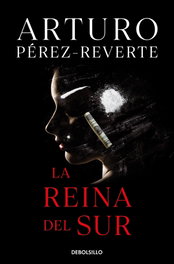 La reina del sur, Arturo Pérez-Reverte - DEBOLSILLO