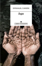 Ioga, Emmanuel Carrère - ANAGRAMA