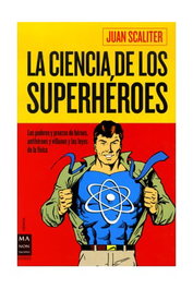 LA CIENCIA DE LOS SUPERHEROES, JUAN SCALITER - Redbook Ediciones S.L