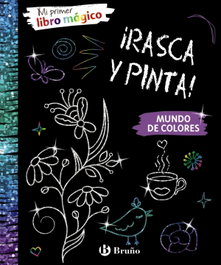 BRUÑO MUNDO DE COLORES: ¡RASCA Y PINTA! (MI PRIMER LIBRO MAGICO)