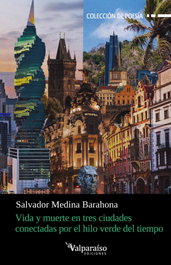 Valparaiso, Vida y muerte en tres ciudades conectadas por el hilo verde, Salvador Medina Barahona - Valparaiso