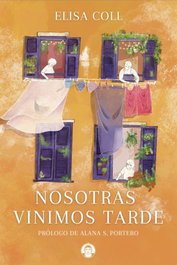 Nosotras vinimos tarde, Elisa Coll Blanco - Amor de Madre Editorial