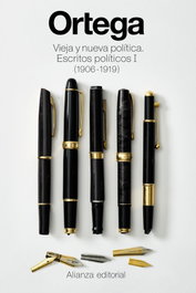 Vieja y nueva política. Escritos políticos I (1906 -1919), José Ortega y Gasset - ALIANZA
