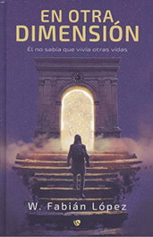 En otra dimensión, W. Fabián López - EDICIONES ARCANAS