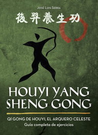 ALAS EDITORIAL Houyi yang sheng gong:qi gong de Houyi, el arquero celeste