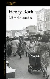 Llámalo sueño, Henry Roth - ALFAGUARA