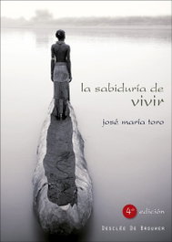 La sabiduría de vivir, José María Toro Alés - DESCLEE DE BROUWER