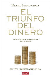 DEBATE, El triunfo del dinero, Niall Ferguson - DEBATE
