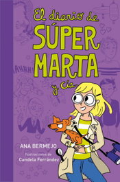 El diario de Súper Marta, Ana Bermejo Baquero - MONTENA