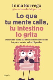 Lo que tu mente calla, tu intestino lo grita, Inmaculada Borrego - ZENITH