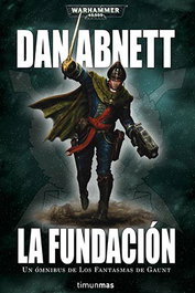 LA FUNDACION. LOS FANTASMAS DE GAUNT (PRIMER OMNIBUS), Dan Abnett - Logista Compañia De Distribucion Integral, Sa