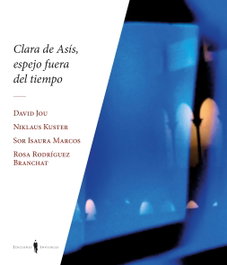 Clara de Asís, espejo fuera de tiempo, Niklaus Kuster - INVISIBLES EDICIONES