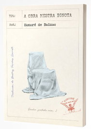A obra mestra ignota, Honoré de Balzac - IRMAS CARTONE
