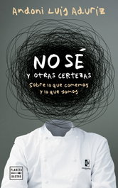 No sé. Y otras certezas, Andoni Luis Aduriz - PLANETA