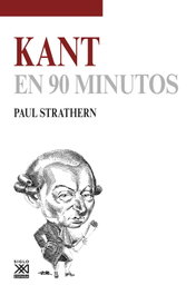 Kant (En 90 minutos), Paul Strathern - SIGLO XXI EDITORES
