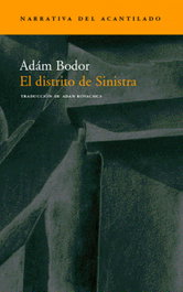 El distrito de Sinistra, Adám Bodor - ACANTILADO EDITORIAL