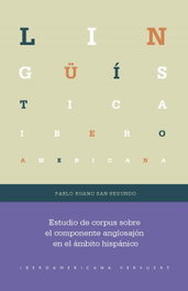 Estudio de corpus sobre el componente anglosajón en el ámbito hispánico, Pablo Ruano San Segundo - IBEROAMERICANA - VERVUERT