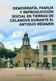 DEMOGRAFIA, FAMILIA Y REPROCUCCION SOCIAL EN TIERRAS, DELFINA RODRIGUEZ FERNANDEZ - DEPUTACION PROVINCIAL OURENSE