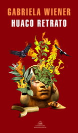 Huaco retrato, Gabriela Wiener - RANDOM HOUSE
