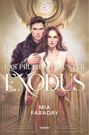 GRIJALBO, Las Pruebas de Unter: Exodus (Trilogía de Unter 3), Mia Faraday - GRIJALBO