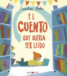 MAEVA EDICIONES, El cuento que quería ser leído - Carolina Rabei