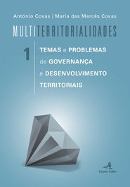 MultiTerritorialidades 1 - Temas e Problemas de Governança e Desenvolvimento Territoriais, António Covas - EDIÇOES COLIBRI