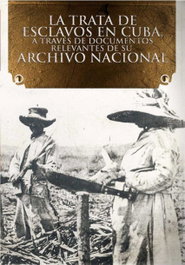 La trata de esclavos en Cuba, a través de doc. relevantes, Archivo Nacional de Cuba - CITMATEL (IBD)