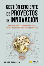 Gestión eficiente de proyectos de innovación, Jordi Olivella Nadal - PROFIT
