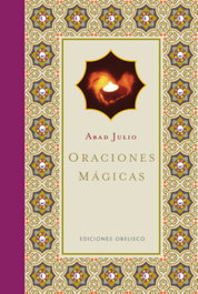 ORACIONES MAGICAS (ESPIRITUALIDAD Y VIDA INTERIOR), Julio Abad - OBELISCO EDICIONES