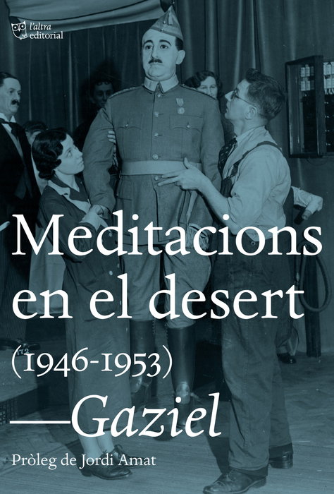 L'ALTRA EDITORIAL MEDITACIONS EN EL DESERT (1946-1953), Gaziel - L'ALTRA EDITORIAL