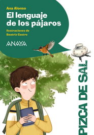 ANAYA, El lenguaje de los pájaros, Ana Alonso - PIZCA DE SAL