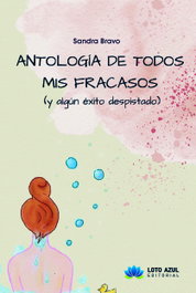 LOTO AZUL, Antología de todos mis fracasos (y algún éxito despistado) - Sandra Bravo Herrero